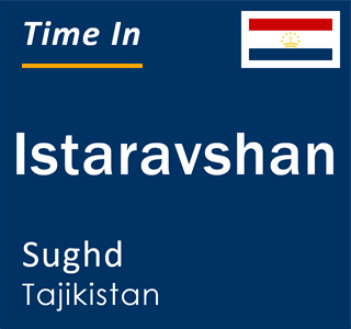 Current local time in Istaravshan, Sughd, Tajikistan