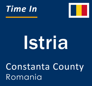 Current local time in Istria, Constanta County, Romania