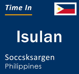 Current local time in Isulan, Soccsksargen, Philippines