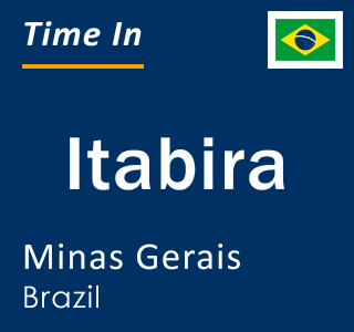 Current local time in Itabira, Minas Gerais, Brazil