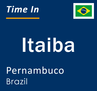 Current local time in Itaiba, Pernambuco, Brazil