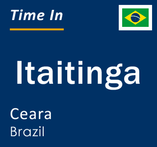 Current local time in Itaitinga, Ceara, Brazil