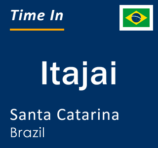 Current local time in Itajai, Santa Catarina, Brazil
