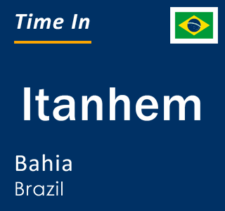 Current local time in Itanhem, Bahia, Brazil