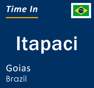 Current local time in Itapaci, Goias, Brazil