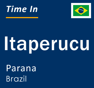 Current local time in Itaperucu, Parana, Brazil