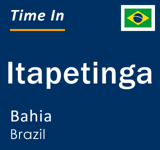 Current local time in Itapetinga, Bahia, Brazil