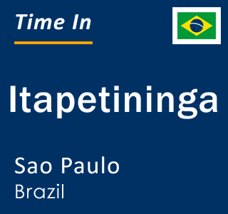Current local time in Itapetininga, Sao Paulo, Brazil