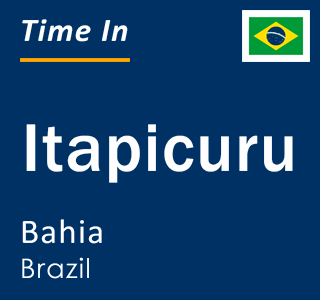 Current local time in Itapicuru, Bahia, Brazil