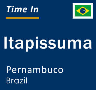 Current local time in Itapissuma, Pernambuco, Brazil