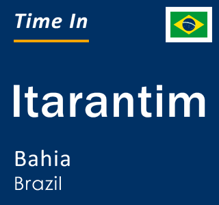 Current local time in Itarantim, Bahia, Brazil