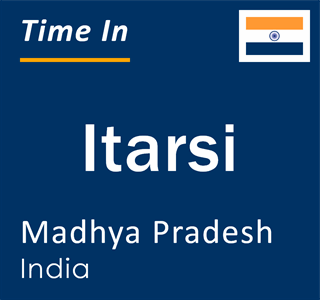 Current local time in Itarsi, Madhya Pradesh, India