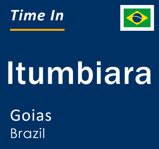 Current time in Itumbiara, Goias, Brazil