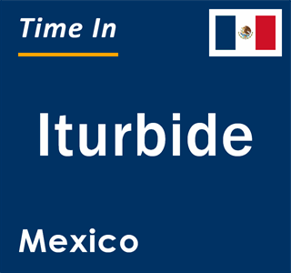 Current local time in Iturbide, Mexico