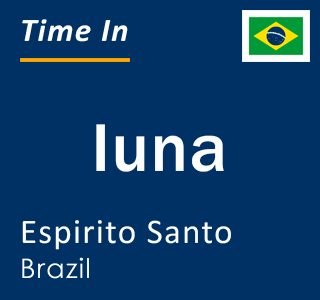 Current local time in Iuna, Espirito Santo, Brazil