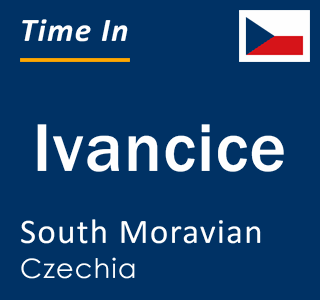 Current local time in Ivancice, South Moravian, Czechia