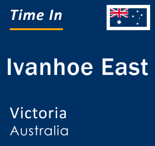 Current local time in Ivanhoe East, Victoria, Australia