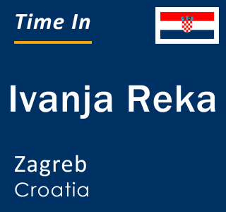 Current local time in Ivanja Reka, Zagreb, Croatia