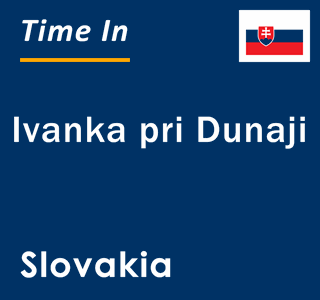 Current local time in Ivanka pri Dunaji, Slovakia