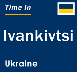 Current local time in Ivankivtsi, Ukraine