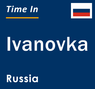 Current local time in Ivanovka, Russia