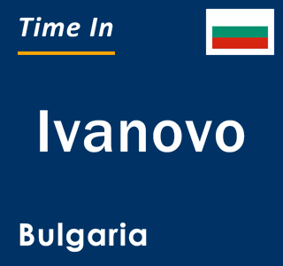 Current local time in Ivanovo, Bulgaria