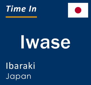 Current local time in Iwase, Ibaraki, Japan