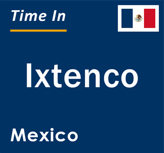 Current local time in Ixtenco, Mexico