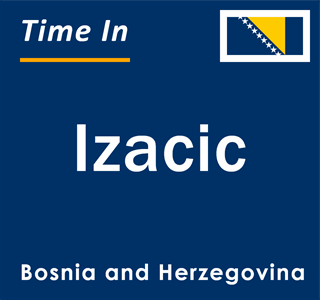 Current local time in Izacic, Bosnia and Herzegovina