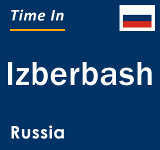 Current local time in Izberbash, Russia