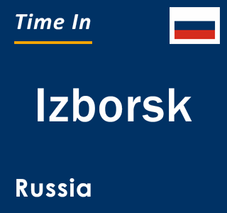 Current local time in Izborsk, Russia