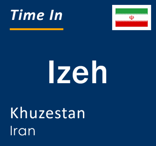 Current local time in Izeh, Khuzestan, Iran