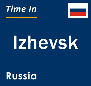 Current time in Izhevsk, Russia