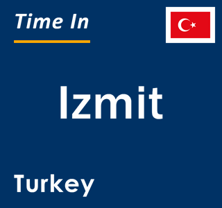 Current local time in Izmit, Turkey