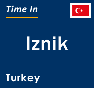 Current local time in Iznik, Turkey