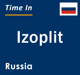 Current local time in Izoplit, Russia