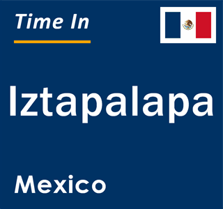 Current local time in Iztapalapa, Mexico