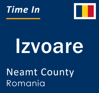 Current local time in Izvoare, Neamt County, Romania