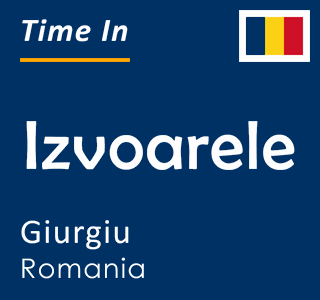 Current local time in Izvoarele, Giurgiu, Romania