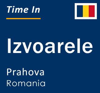 Current local time in Izvoarele, Prahova, Romania