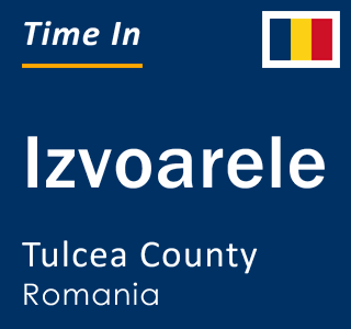 Current local time in Izvoarele, Tulcea County, Romania