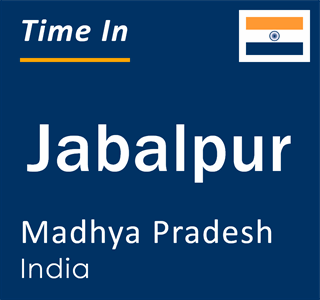 Current local time in Jabalpur, Madhya Pradesh, India