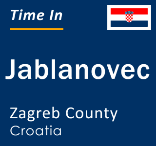 Current local time in Jablanovec, Zagreb County, Croatia