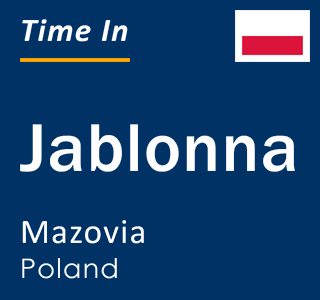 Current local time in Jablonna, Mazovia, Poland