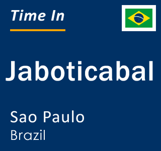 Current local time in Jaboticabal, Sao Paulo, Brazil