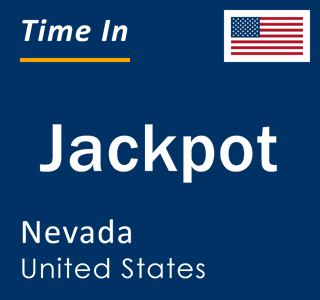 Current local time in Jackpot, Nevada, United States