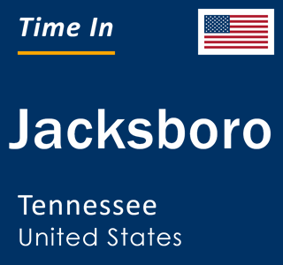 Current local time in Jacksboro, Tennessee, United States