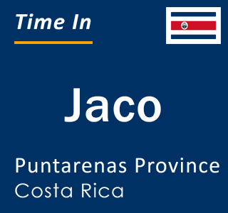 Current local time in Jaco, Puntarenas Province, Costa Rica