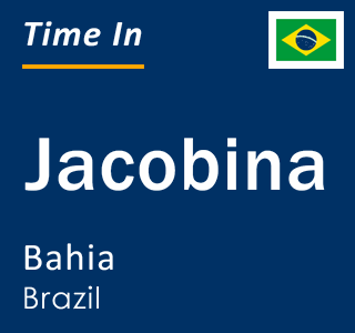Current local time in Jacobina, Bahia, Brazil