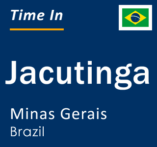 Current local time in Jacutinga, Minas Gerais, Brazil